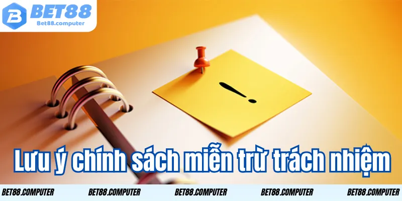 Lưu ý khi đọc chính sách miễn trừ trách nhiệm Bet88