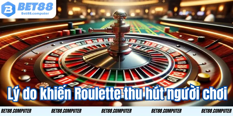 Lý do khiến Roulette Bet88 thu hút đông đảo người chơi
